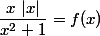 \dfrac{x\ |x|}{x^2+1}=f(x)